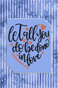 Let All You Do Be Done In Love - 1 Corinthians 16