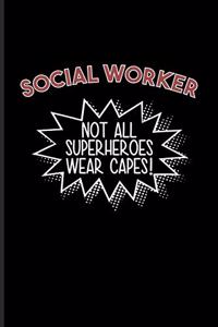 Social Worker Not All Superheroes Wear Capes!
