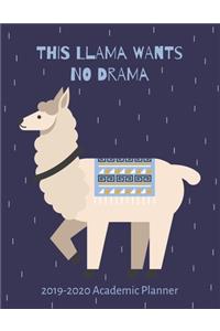 This Llama Wants No Drama: 2019-2020 Academic Planner: Weekly & Monthly Planner, Agenda Schedule Diary (No Drama Llama Planner)