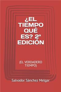 ¿EL TIEMPO QUÉ ES? 2a EDICIÓN