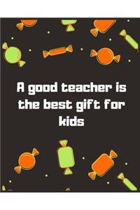 A good teacher is the best gift for kids