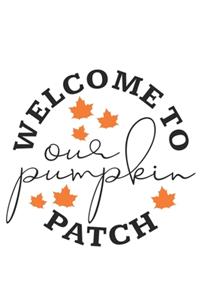 Welcome To Our Pumpkin Patch