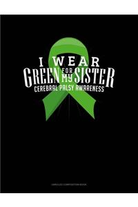 I Wear Green For My Sister Cerebral Palsy Awareness