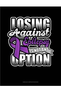 Losing Against Epilepsy Is Not An Option