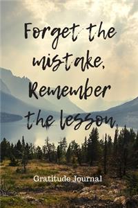 Forget The Mistake, Remember The Lesson Gratitude Journal