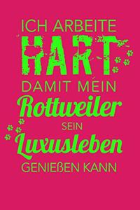 Ich arbeite hart, damit mein Rottweiler sein Luxusleben genießen kann
