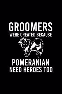 Groomers Were Created Because Pomeranian Need Heroes Too