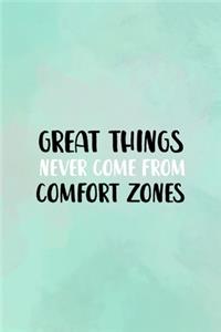 Great Things Never Come From Comfort Zones