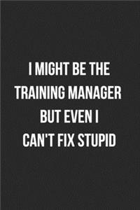 I Might Be The Training Manager But Even I Can't Fix Stupid