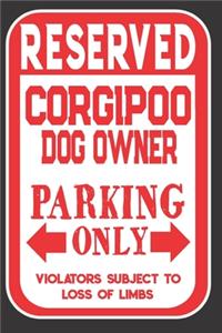 Reserved Corgipoo Dog Owner Parking Only. Violators Subject To Loss Of Limbs