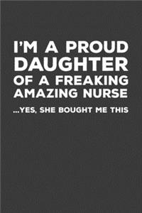 I'm A Proud Daughter Of A Freakin Amazing Nurse