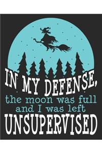 In My Defense, The Moon Was Full And I Was Left Unsupervised