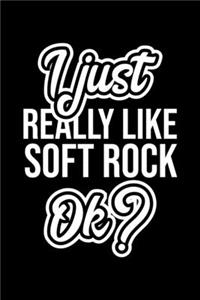 I Just Really Like Soft Rock Ok?
