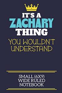 It's A Zachary Thing You Wouldn't Understand Small (6x9) Wide Ruled Notebook