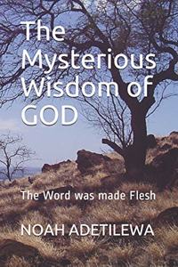 The Mysterious Wisdom of GOD