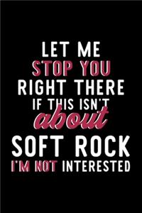 Let Me Stop You Right There If This Isn't About Soft Rock I'm Not Interested