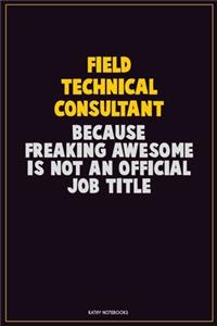 Field Technical Consultant, Because Freaking Awesome Is Not An Official Job Title