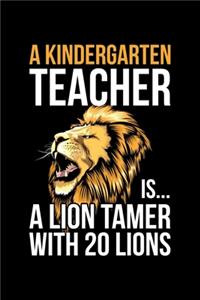 A Kindergarten Teacher Is... A Lion Tamer With 20 Lions