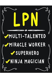 LPN Multi-Talented Miracle Worker Superhero Ninja Magician