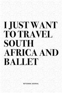 I Just Want To Travel South Africa And Ballet