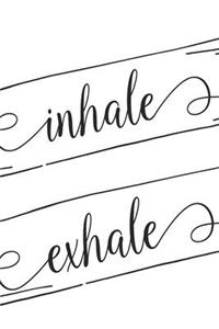 Inhale Exhale