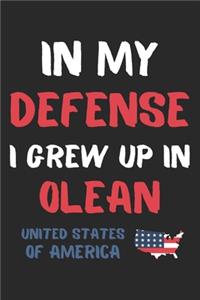 In My Defense I Grew Up In Olean United States Of America