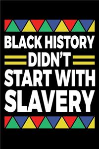 Black History Didn't Start With Slavery