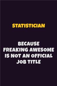 Statistician, Because Freaking Awesome Is Not An Official Job Title