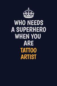 Who Needs A Superhero When You Are Tattoo Artist