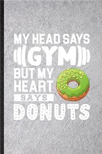 My Head Says Gym but My Heart Says Donuts
