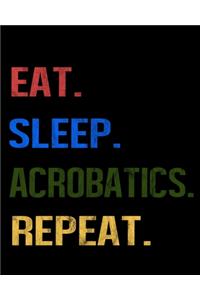 Eat Sleep Acrobatics Repeat