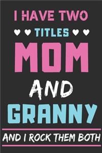 I Have Two Titles Mom And Granny And I Rock Them Both