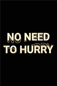 No Need To Hurry