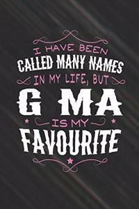 I Have Been Called Many Names In My Life, But G-Ma Is My Favorite: Family life Grandma Mom love marriage friendship parenting wedding divorce Memory dating Journal Blank Lined Note Book Gift