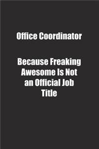 Office Coordinator Because Freaking Awesome Is Not an Official Job Title.