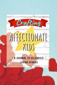 Crafting Affectionate Kids