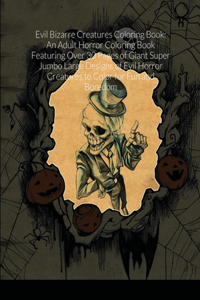 Evil Bizarre Creatures Coloring Book