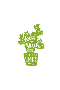 You're Stuck with Me