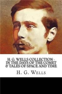 H. G. Wells Collection - In the Days of the Comet & Tales of Space and Time