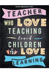 Teacher Appreciation Gifts - Teacher Who Love Teaching Teach Children To Love Learning