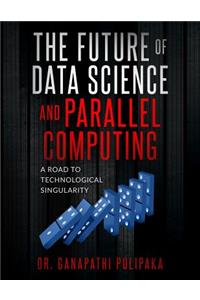 Future of Data Science and Parallel Computing