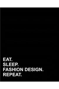 Eat Sleep Fashion Design Repeat