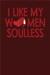 I Like My Women Soulless
