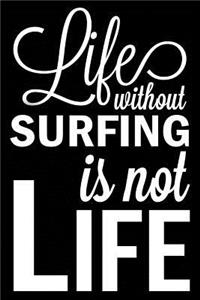 Life Without Surfing Is Not Life