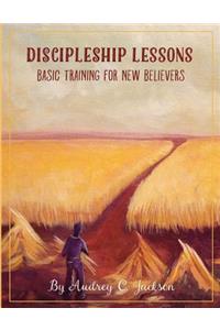 Discipleship Lessons - Basic Training for New Believers