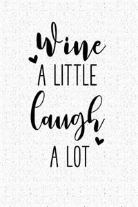 Wine a Little Laugh a Lot