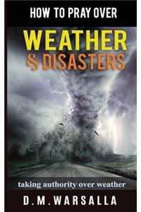 How to Pray over Weather & Disasters