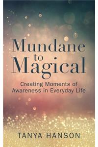 Mundane to Magical