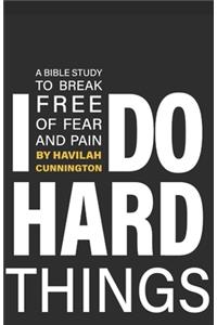 I Do Hard Things