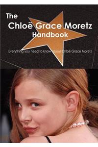 The Chlo Grace Moretz Handbook - Everything You Need to Know about Chlo Grace Moretz